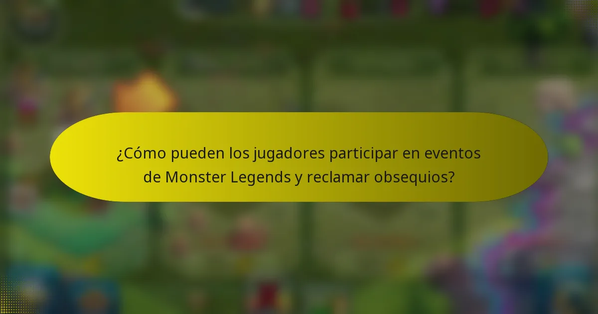 ¿Cómo pueden los jugadores participar en eventos de Monster Legends y reclamar obsequios?