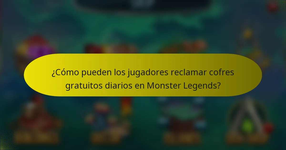 ¿Cómo pueden los jugadores reclamar cofres gratuitos diarios en Monster Legends?