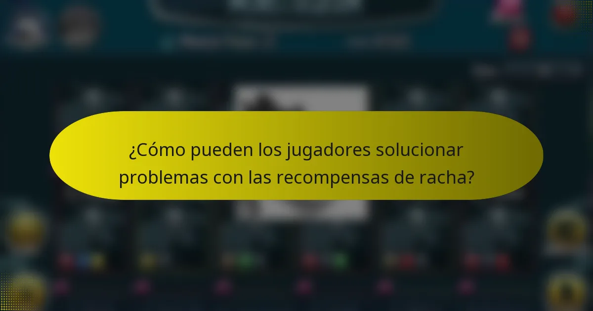 ¿Cómo pueden los jugadores solucionar problemas con las recompensas de racha?