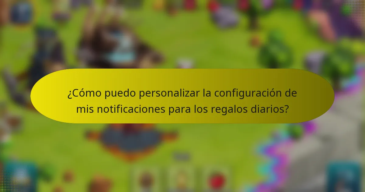 ¿Cómo puedo personalizar la configuración de mis notificaciones para los regalos diarios?