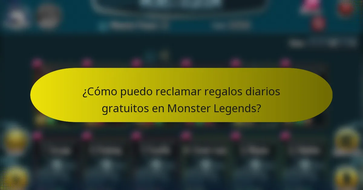 ¿Cómo puedo reclamar regalos diarios gratuitos en Monster Legends?