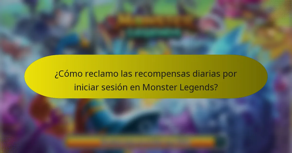 ¿Cómo reclamo las recompensas diarias por iniciar sesión en Monster Legends?
