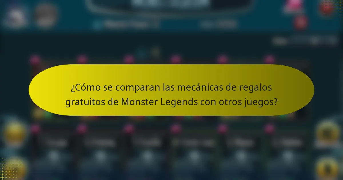 ¿Cómo se comparan las mecánicas de regalos gratuitos de Monster Legends con otros juegos?