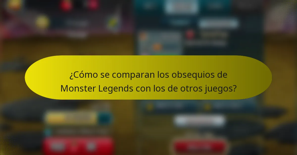 ¿Cómo se comparan los obsequios de Monster Legends con los de otros juegos?