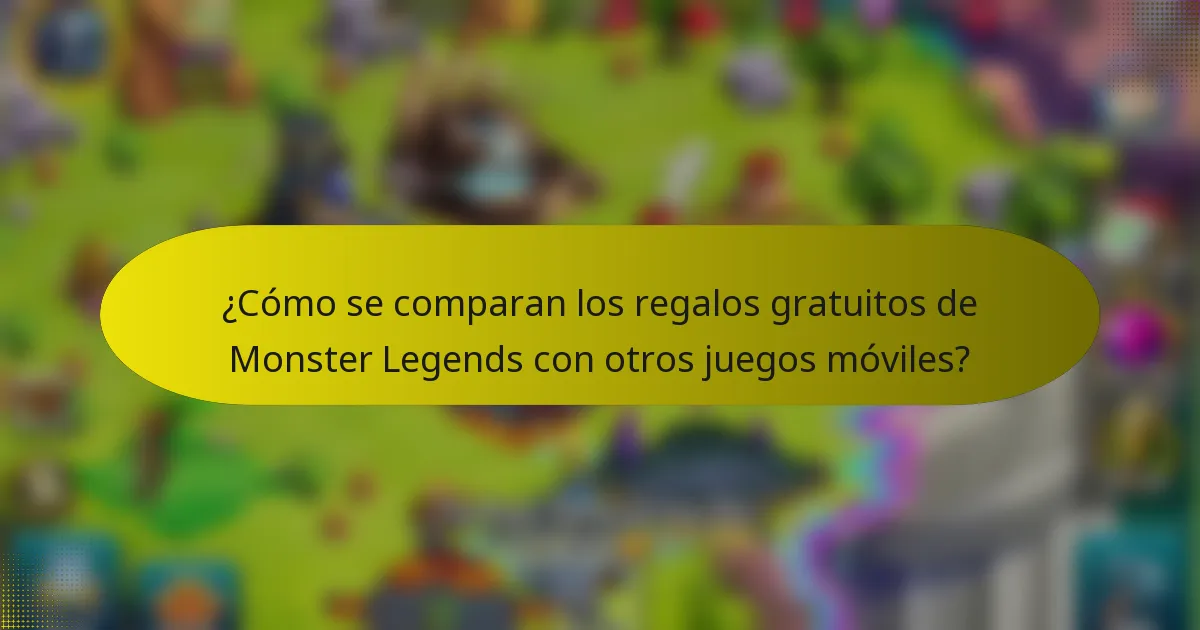 ¿Cómo se comparan los regalos gratuitos de Monster Legends con otros juegos móviles?