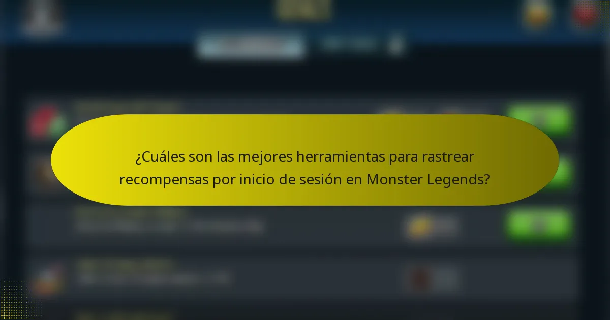 ¿Cuáles son las mejores herramientas para rastrear recompensas por inicio de sesión en Monster Legends?