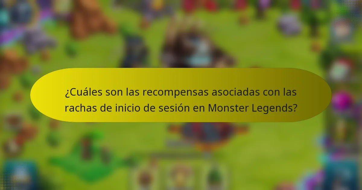 ¿Cuáles son las recompensas asociadas con las rachas de inicio de sesión en Monster Legends?