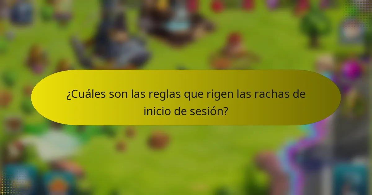 ¿Cuáles son las reglas que rigen las rachas de inicio de sesión?