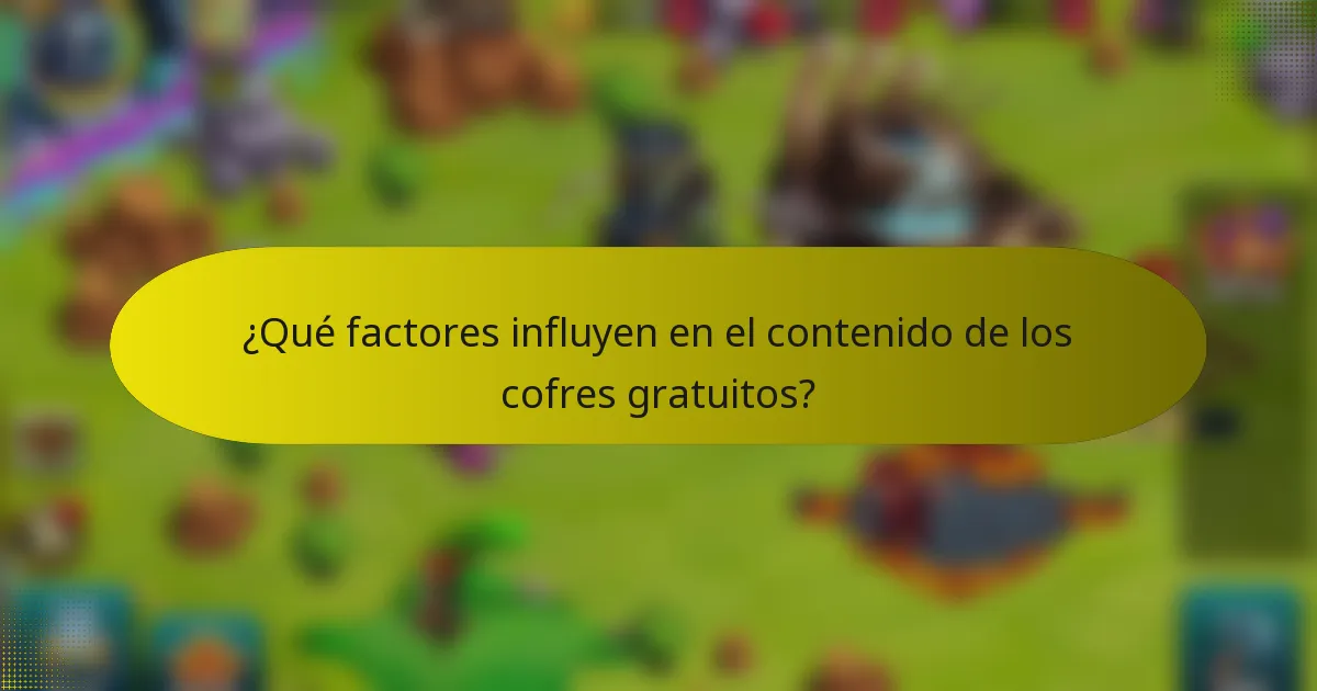 ¿Qué factores influyen en el contenido de los cofres gratuitos?