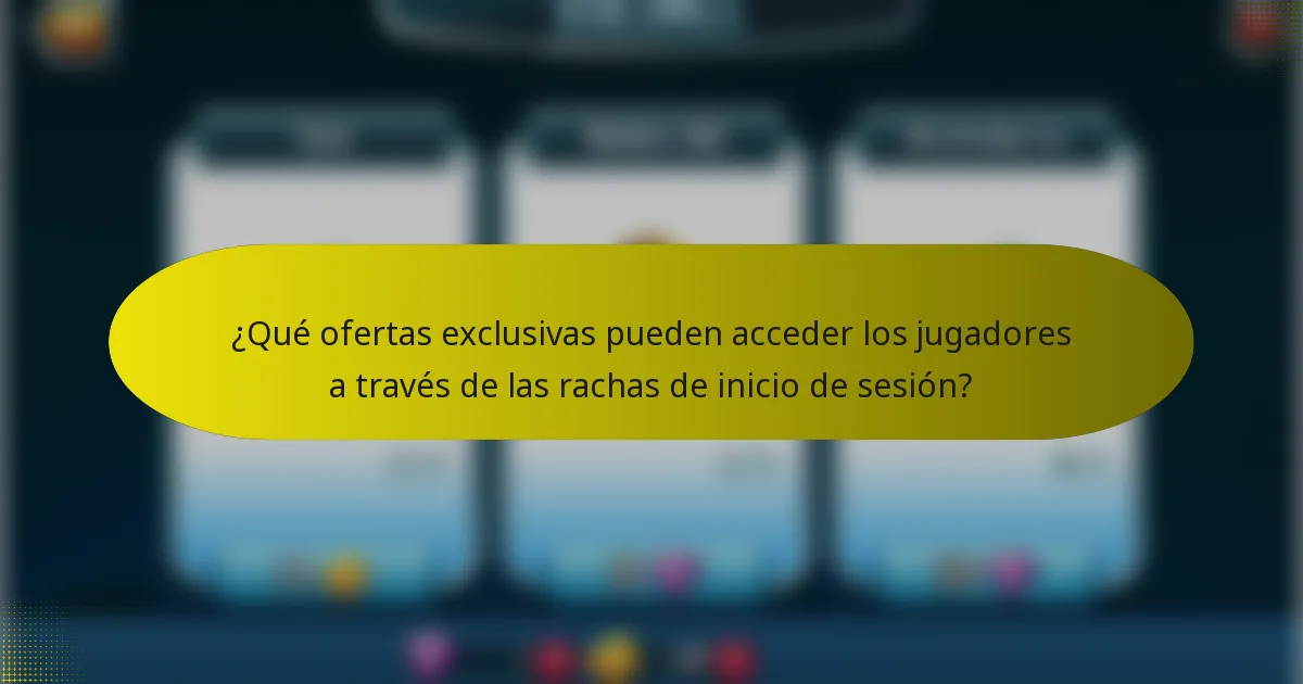 ¿Qué ofertas exclusivas pueden acceder los jugadores a través de las rachas de inicio de sesión?