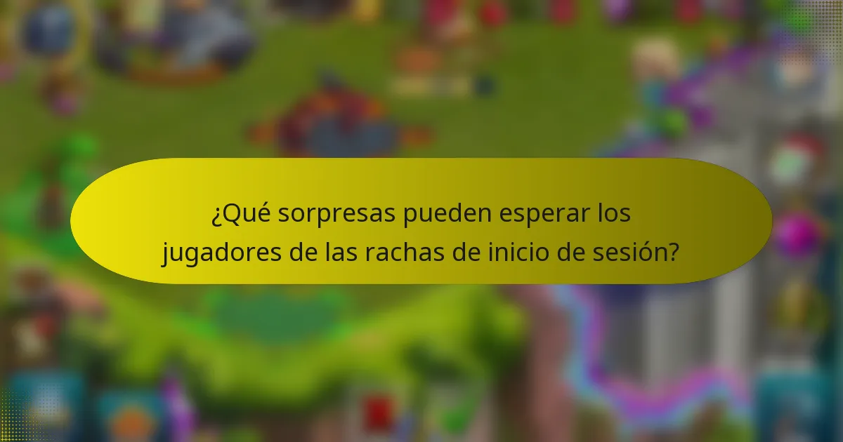 ¿Qué sorpresas pueden esperar los jugadores de las rachas de inicio de sesión?